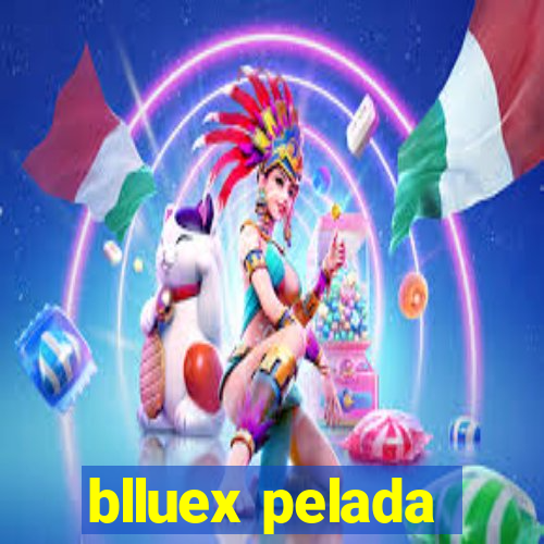 blluex pelada